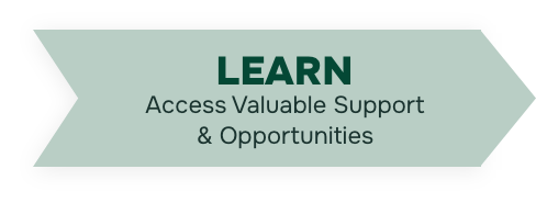 Arrow that reads: Learn, Access Valuable Support & Opportunities
