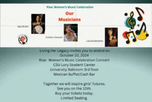 Flyer for the "Rise: Women's Music Celebration" event featuring musicians Saja Butler, Colleen Crosson, and Laurie Dameron. Event details: October 10, 2024, at CSU Lory Student Center, University Ballroom, 3rd floor. Mexican buffet and cash bar available. Limited seating.