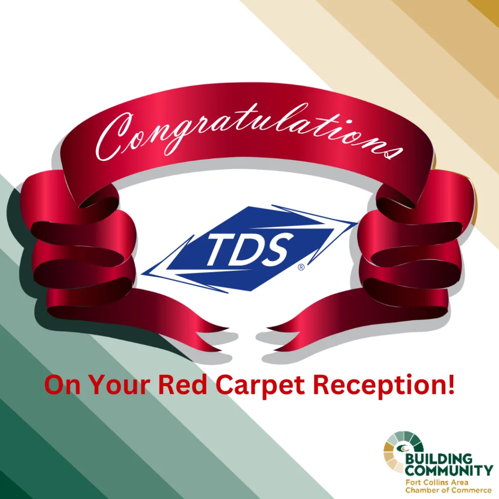 A red ribbon with "Congratulations" written on it surrounds a diamond-shaped TDS logo. Below, text reads "On Your Red Carpet Reception!" The Fort Collins Area Chamber of Commerce logo is in the bottom right corner.