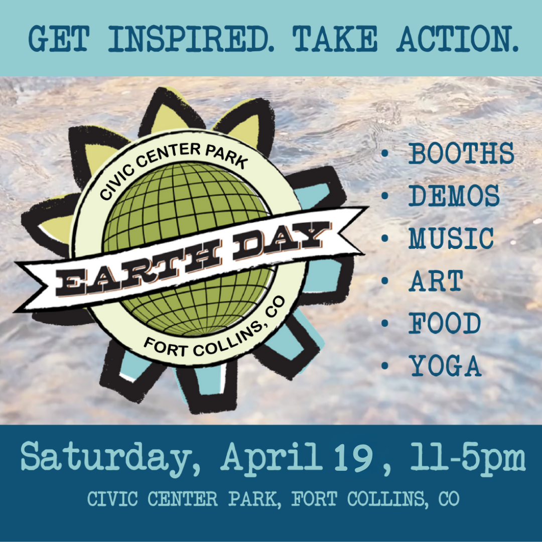 Earth Day event poster with a globe logo, gear symbol, and text: "Get Inspired. Take Action." Event details: Saturday, April 19, 11-5pm, Civic Center Park, Fort Collins, CO. Activities: booths, demos, music, art, food, yoga.