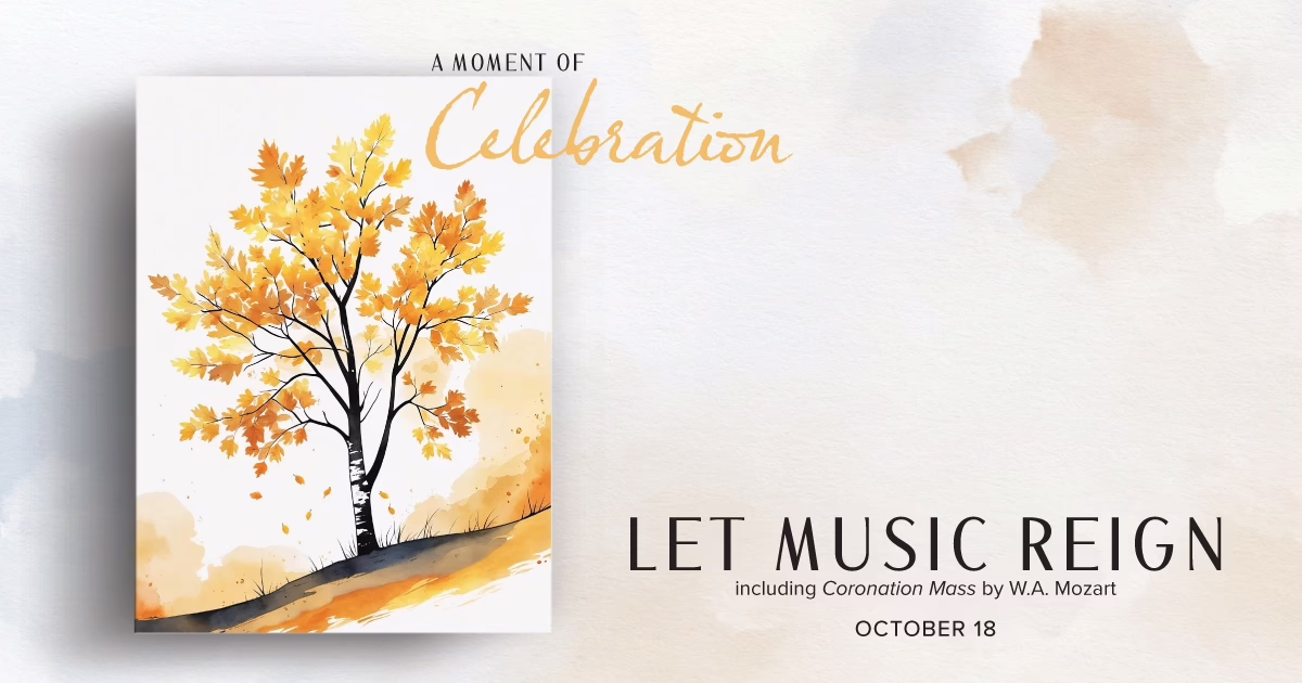 A watercolor painting of an autumn tree with orange leaves is on the left. The text reads, “A Moment of Celebration. Let Music Reign, including Coronation Mass by W.A. Mozart. October 18” on a light background.