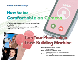 Flyer for a workshop titled "How to be Comfortable on Camera" with tips, date (Dec 16th, 2025), time, location in Fort Collins, CO, contact info, and graphics of a phone, checklist, and person holding a phone.