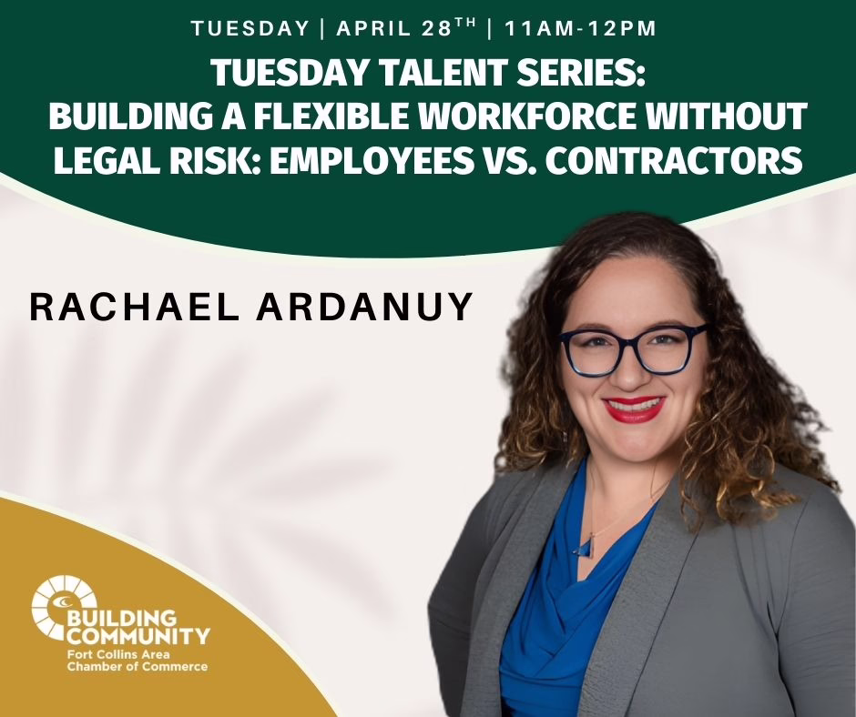 A promotional graphic for a webinar titled "Tuesday Talent Series: Building a Flexible Workforce Without Legal Risk: Employees vs. Contractors," featuring Rachael Ardanuy, hosted by the Fort Collins Area Chamber of Commerce.