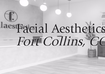 Facial Aesthetics NEW TO FORT COLLINS – BUT NOT NEW TO OUR CRAFT