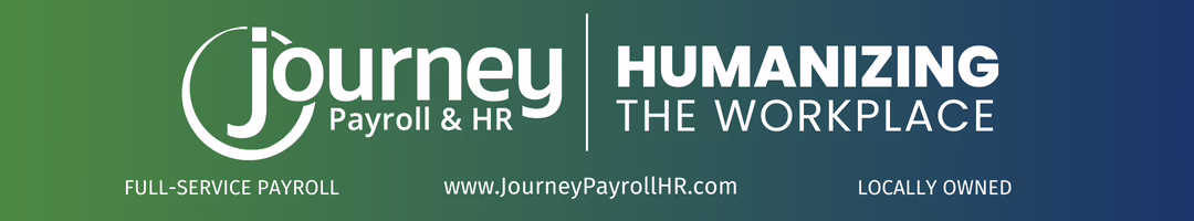 Banner with green to blue gradient background, displaying "Journey Payroll & HR" logo on the left and "HUMANIZING THE WORKPLACE" on the right. Below are the phrases: "FULL-SERVICE PAYROLL," website URL, and "LOCALLY OWNED.