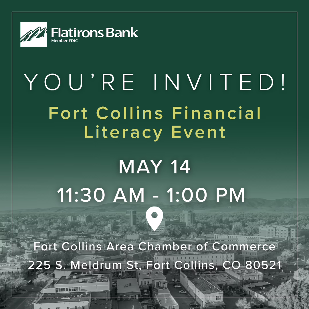 Invitation graphic for the "Fort Collins Financial Literacy Event" by Flatirons Bank, held May 14 from 11:30 AM to 1:00 PM at the Fort Collins Area Chamber of Commerce, 225 S. Meldrum St., Fort Collins, CO.