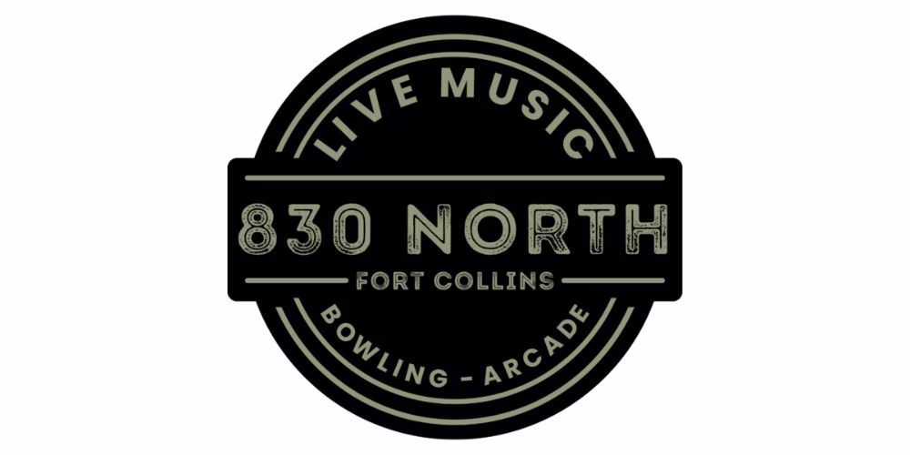 A circular black logo with the text “LIVE MUSIC” at the top, “830 NORTH” in large letters in the center, “FORT COLLINS” below it, and “BOWLING — ARCADE” at the bottom.