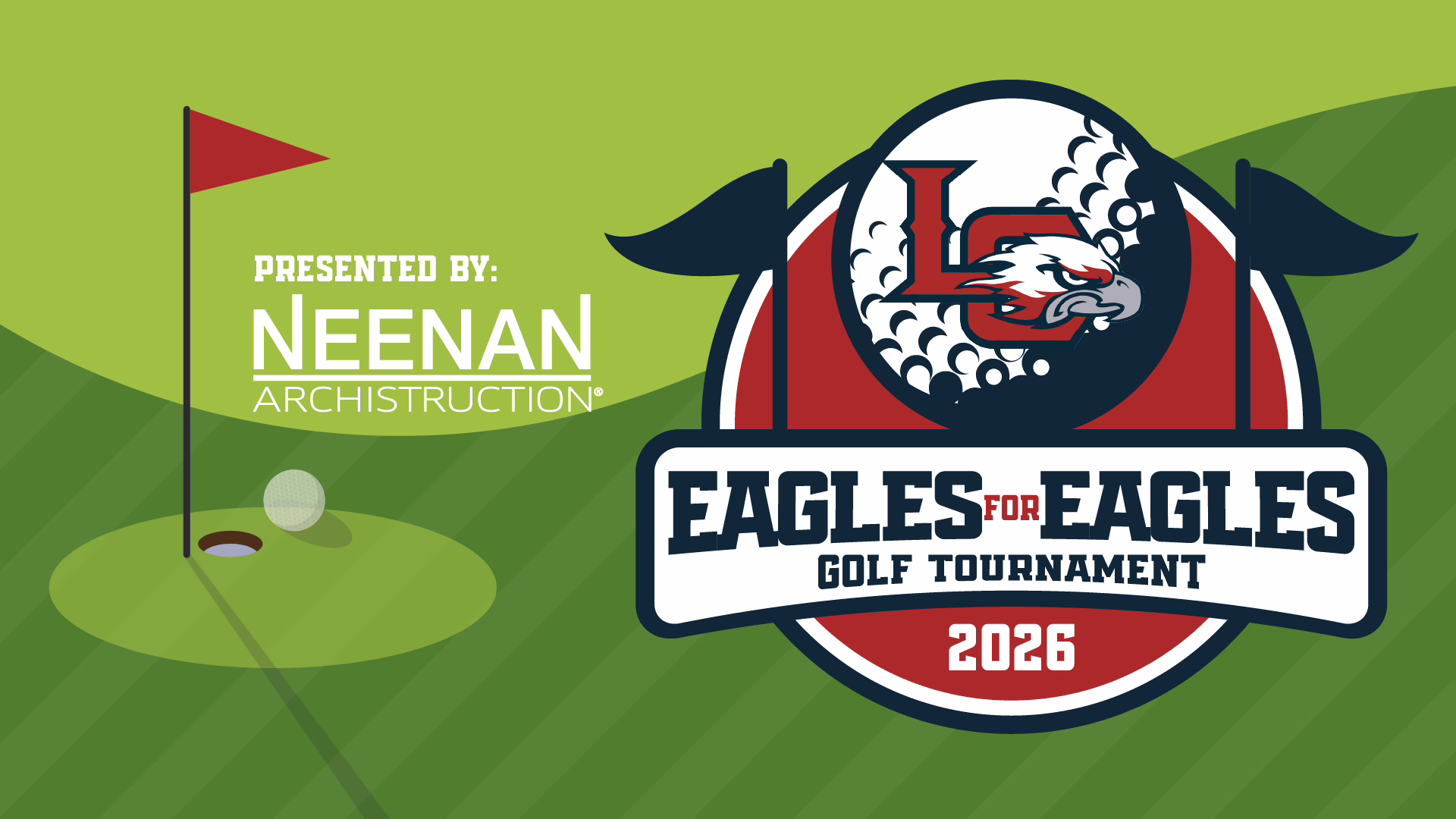 Illustration of a golf course with a red flag, a golf ball near the hole, and a large logo that reads "Eagles for Eagles Golf Tournament 2026" with an eagle. Text says "Presented by: Neenan Archistruction.