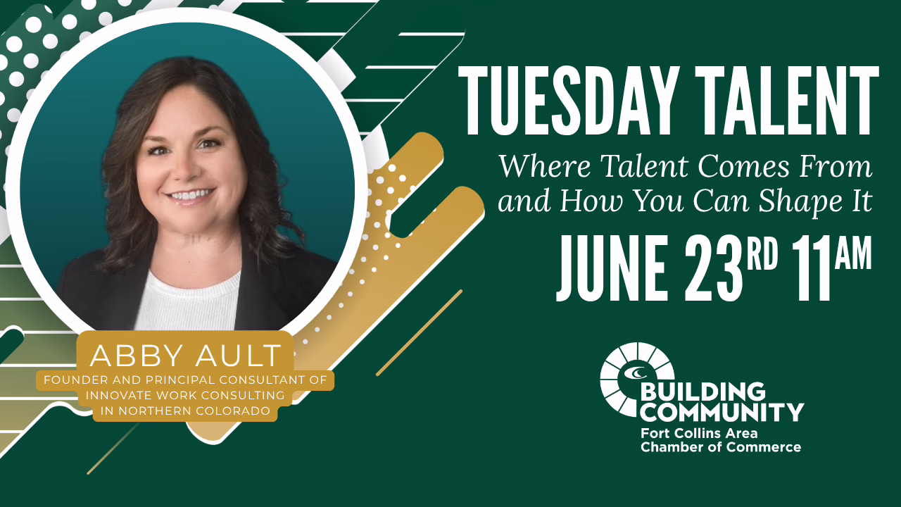 Promotional graphic for a talk titled "Tuesday Talent: Where Talent Comes From and How You Can Shape It" with Abby Ault, scheduled for June 23rd at 11 a.m. Includes Abby's photo and Fort Collins Area Chamber of Commerce logo.