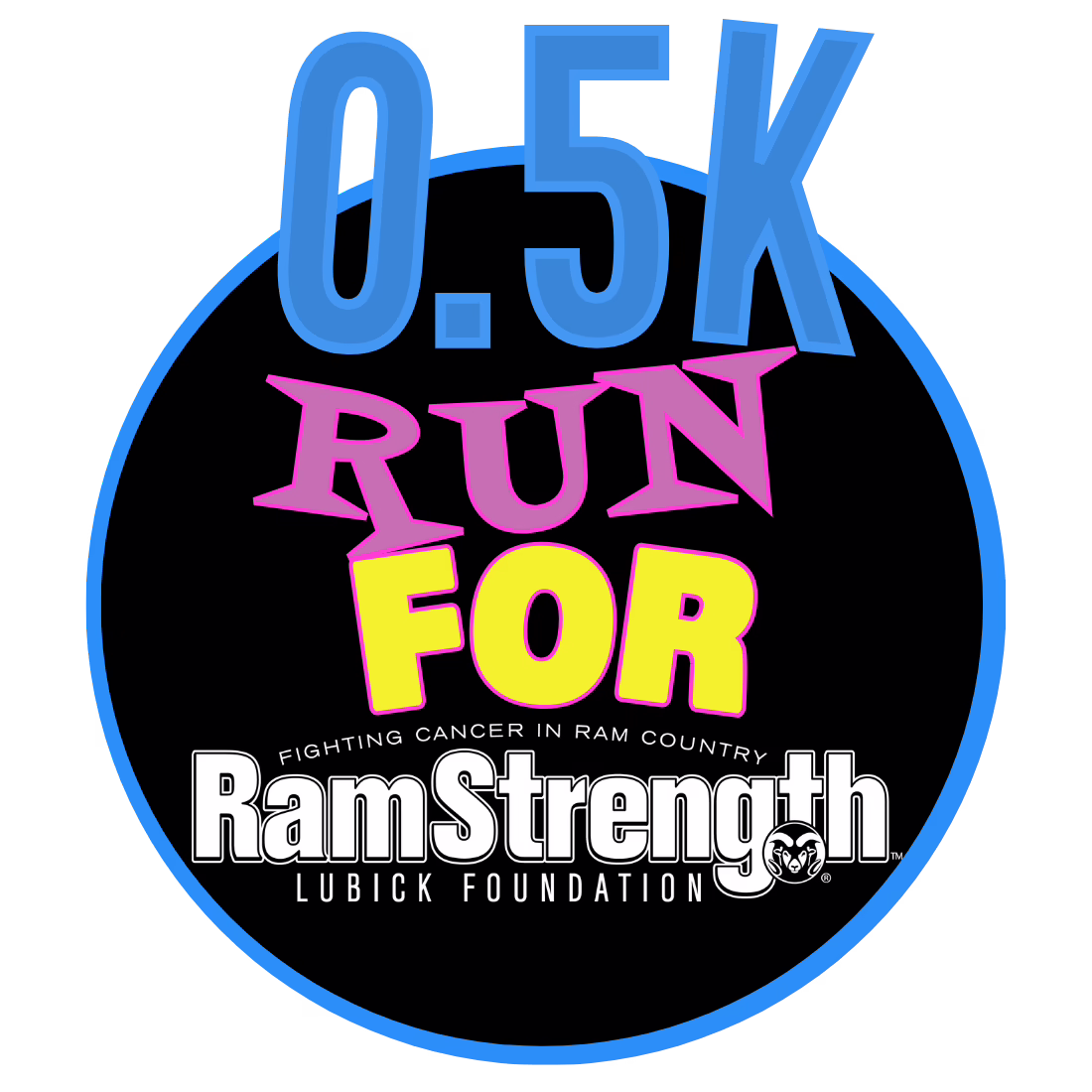 Circular logo with “0.5K RUN FOR RamStrength Lubick Foundation” in colorful letters, promoting a short charity run to support cancer fighters.