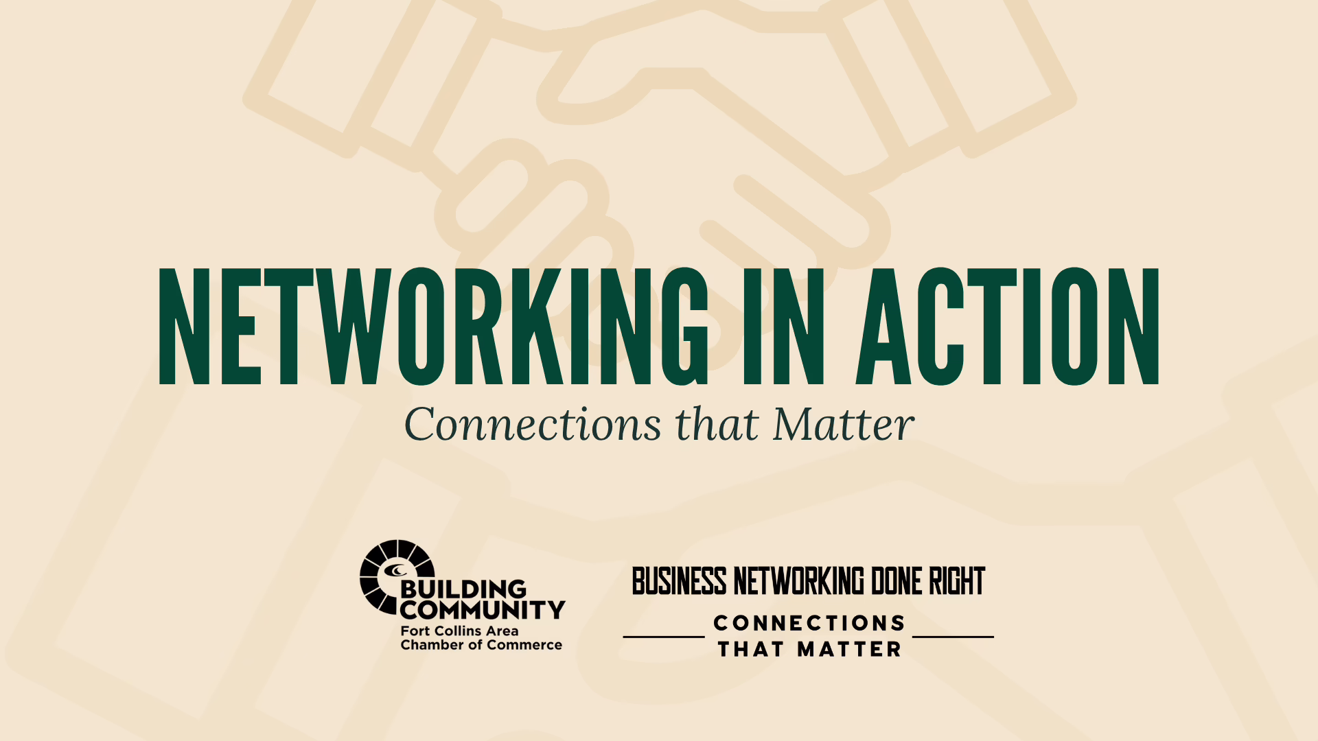 Networking in Action: Connections that Matter“ text on a tan background with handshake graphic, and logos for Fort Collins Area Chamber of Commerce and Business Networking Done Right.