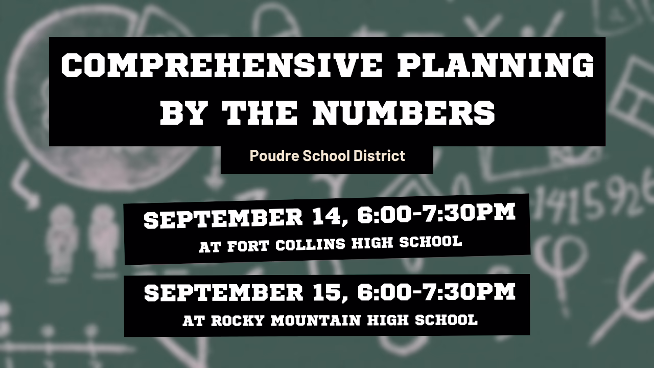 Event poster for Poudre School District’s “Comprehensive Planning by the Numbers,” with dates: Sept 14 at Fort Collins High School and Sept 15 at Rocky Mountain High School, both from 6:00–7:30 PM.