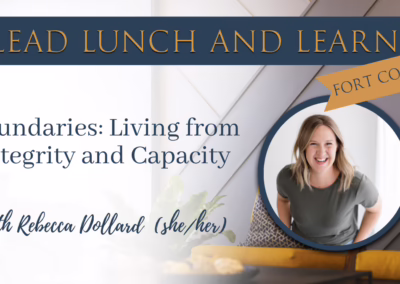 Lead Lunch and Learn: Boundaries: Living from Integrity and Capacity