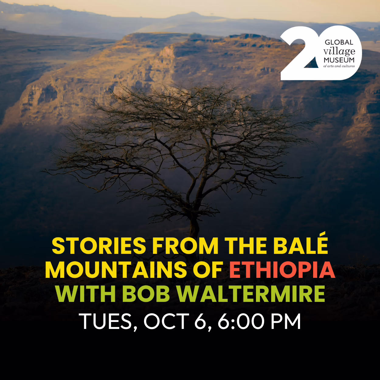 A lone tree stands against the backdrop of Ethiopia’s Balé Mountains at sunset. Text promotes an event: “Stories from the Balé Mountains of Ethiopia with Bob Waltermire, Tues, Oct 6, 6:00 PM” at Global Village Museum.