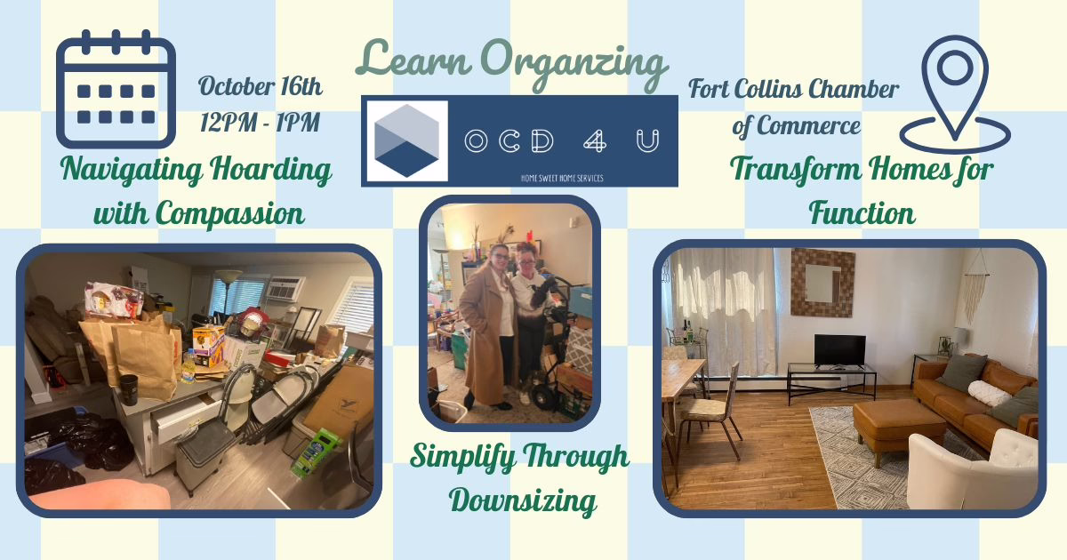 Event flyer for “Learn Organizing” at the Fort Collins Chamber of Commerce on October 16th, 12PM-1PM, featuring photos of a cluttered room, two organizers, and a tidy living space to promote compassionate hoarding and downsizing services.